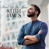 Keith James - Stand up for Jesus