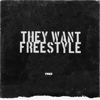 Trez - They Want (Freestyle) (Explicit)
