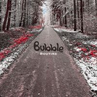 Bubble - Routine
