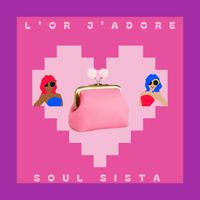 SOUL SISTA - L'or J'adore