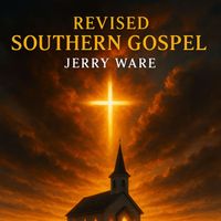 Jerry Ware - REVISED SOUTHERN GOSPEL