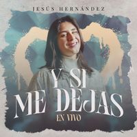 Jesús Hernández - Y si me dejas (En Vivo)