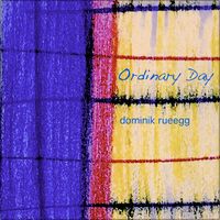 Dominik Rueegg - Ordinary Day