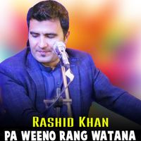 Rashid Khan - Pa Weeno Rang Watana