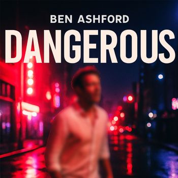Ben Ashford - Dangerous (Explicit)