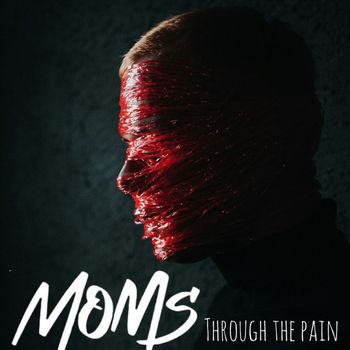 MOMS - Through the Pain