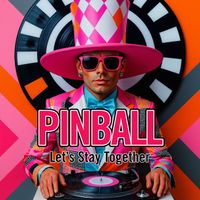 PINBALL - Let's Stay Together