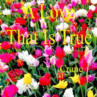 Crane - A Love That Is True