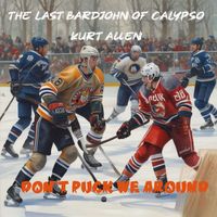 Kurt Allen - Don't Puck We Around