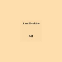 Mj - Ma fille cherie