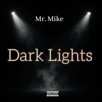 Mr. Mike - Dark Lights (Explicit)