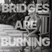 REGINA - Bridges Are Burning