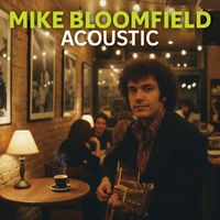 Mike Bloomfield - Acoustic