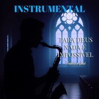 Francisco José - Para Deus Nada é Impossível