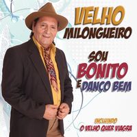 Velho Milongueiro - Sou Bonito e Danço Bem