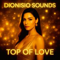 Dionisio Sounds - Top Of Love (Explicit)