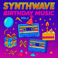 Happy Birthday - Synthwave Birthday Music Vol. 2