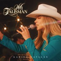 Karina Catalán - Mi Talismán (En Vivo)