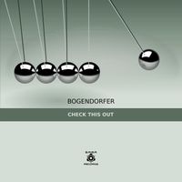Bogendorfer - Check This Out