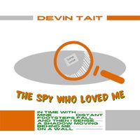 Devin Tait - The Spy Who Loved Me