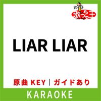 歌っちゃ王 - LIAR LIAR(カラオケ) [原曲歌手:LM.C]