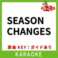 歌っちゃ王 - SEASON CHANGES(カラオケ) [原曲歌手:JAMOSA]