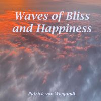 Patrick Von Wiegandt - Waves of Bliss and Happiness