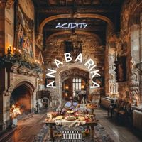 Acidity - Anabarika (Explicit)