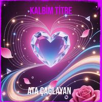 Ata Çağlayan - Kalbim Titre