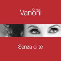 Ornella Vanoni - Senza di te