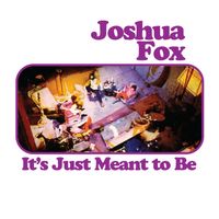 Joshua Fox - It's Just Meant to Be