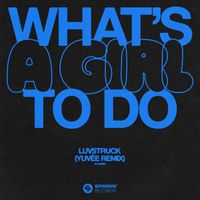 Luvstruck - What's A Girl To Do (Yuvèe Remix)