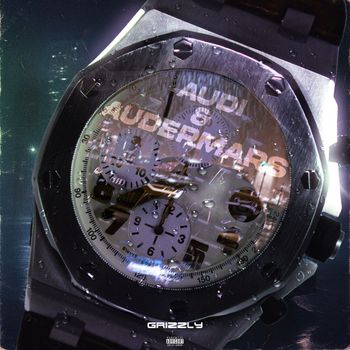 Grizzly - AUDI&AUDEMARS (Explicit)