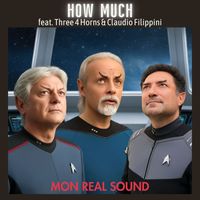 Mon Real Sound - How Much (feat. Three 4 Horns & Claudio Filippini)