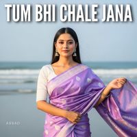 Assad - Tum Bhi Chale Jana