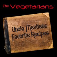 The Vegetarians - Uncle Meatless Favorite Recipes