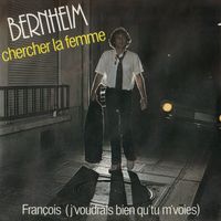 François Bernheim - Chercher la femme / François (J'voudrais bien qu'tu m'voies)