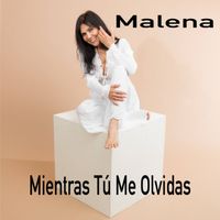 Malena - Mientras tú me Olvidas