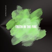 Astro Pulse DJ - Truth In The Fire
