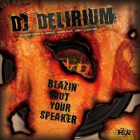 DJ Delirium - Blazin' Out Your Speaker (Explicit)