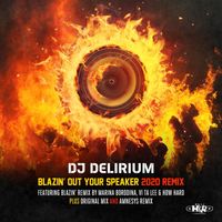 DJ Delirium - Blazin' Out Your Speaker (2020 Remix [Explicit])