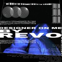 Revo - Designer on Me (Explicit)