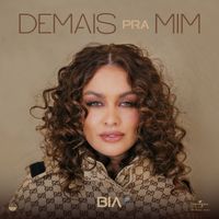 Bia - Demais Pra Mim