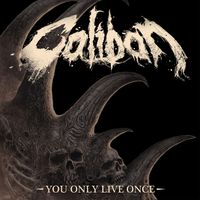 Caliban - You Only Live Once (Explicit)