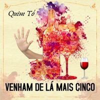 QUIM TÓ - VENHAM DE LÁ MAIS CINCO