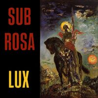 Sub Rosa - Lux (Explicit)