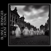 Blaine L. Reininger - Ghost Festival