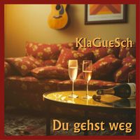 KlaGueSch - Du gehst weg