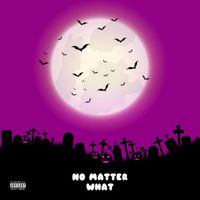 lilheartbreak - No Matter What (Explicit)