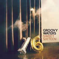 Groovy Waters - Sweet Sixteen